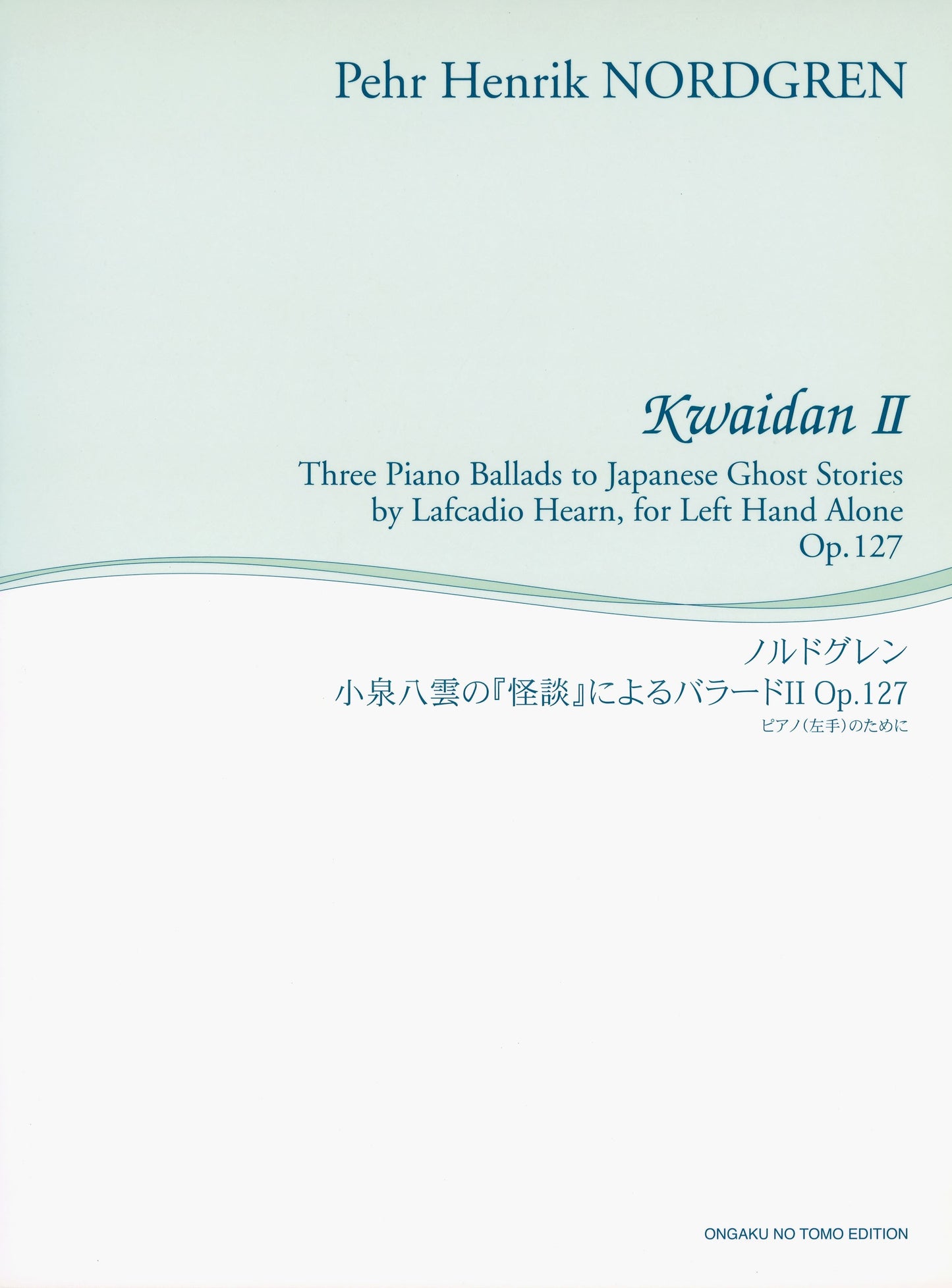 ノルドグレン 小泉八雲の怪談によるバラードⅡ op.127