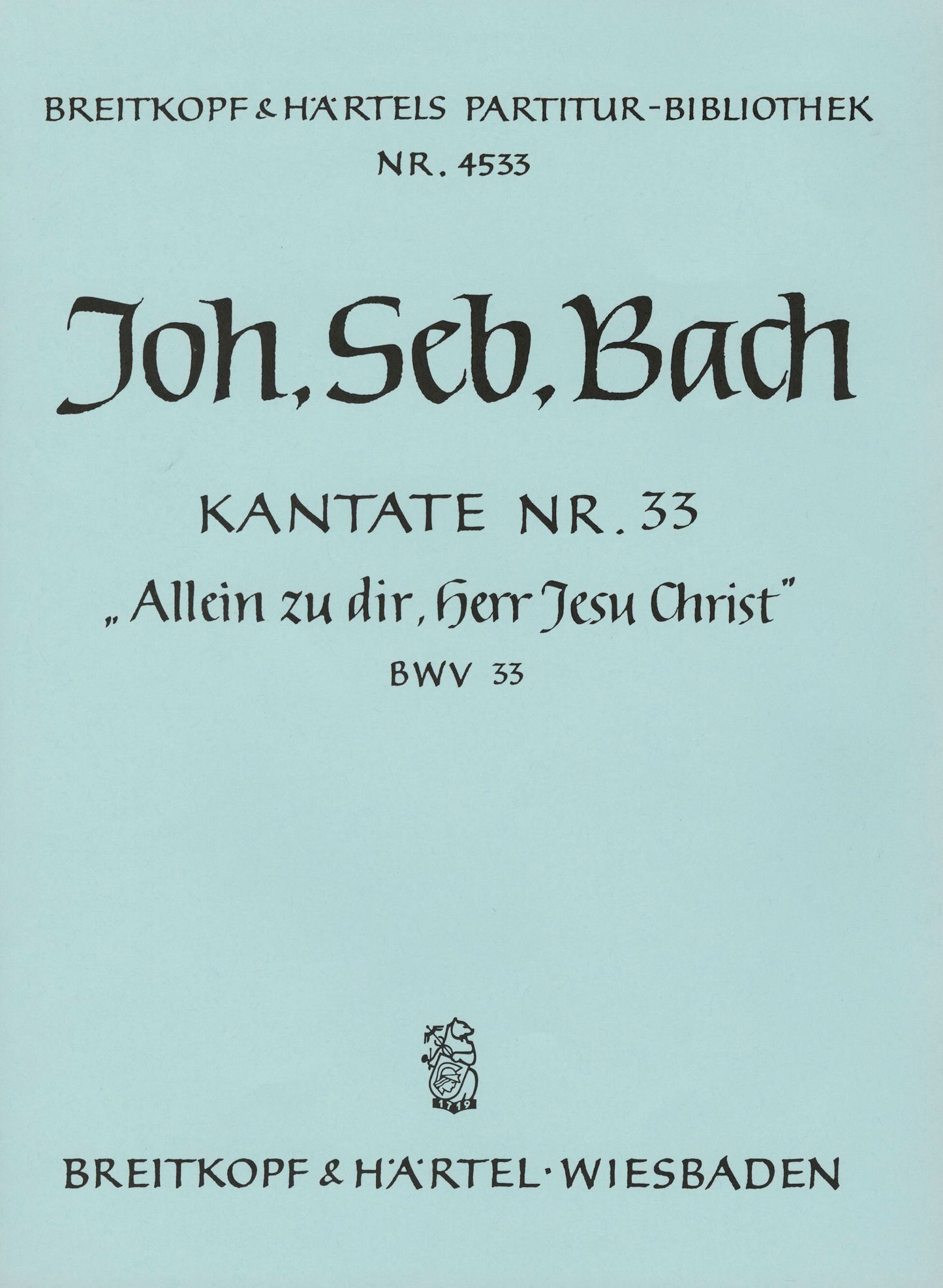 バッハ:カンタータ 第33番「ただ汝ひとりに、主イエス・キリストよ」 BWV 33: 指揮者用大型スコア 【輸入:合唱とオーケストラ】