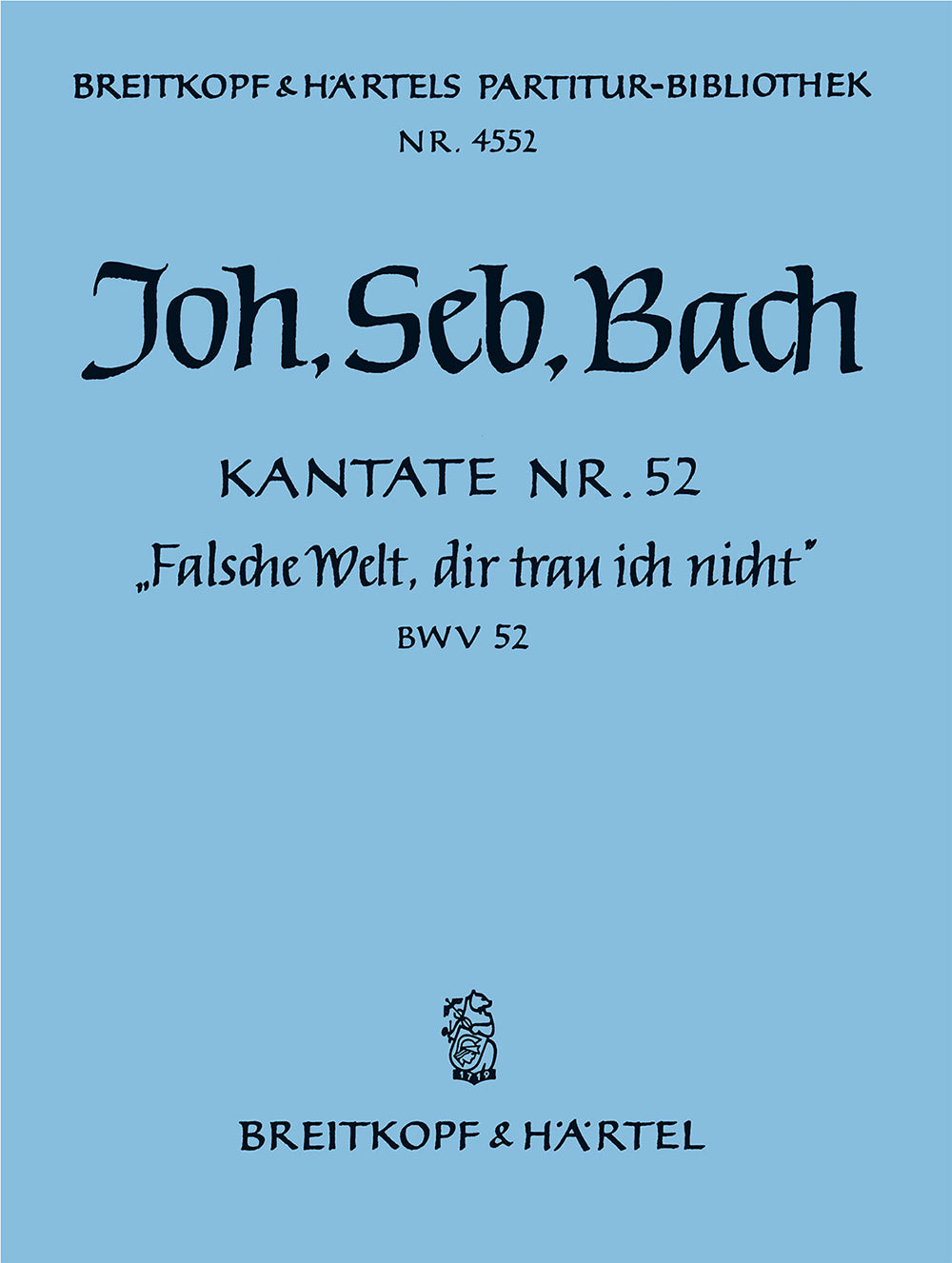 バッハ:カンタータ 第52番「いつわりの世よ、われ汝に頼らず」 BWV 52/Rust編: 指揮者用大型スコア 【輸入:合唱とオーケストラ】