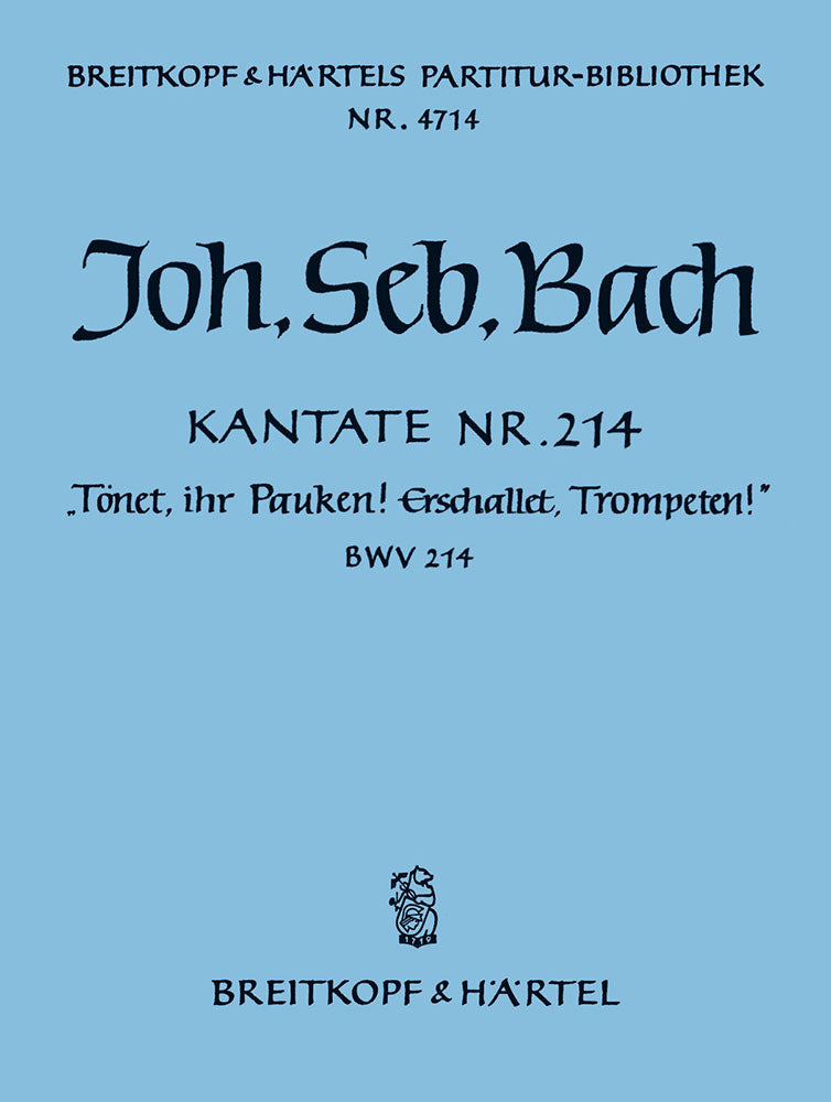 バッハ:カンタータ 第214番「太鼓よとどろき、ラッパよひびけ」 BWV 214/原典版/Horn編: 指揮者用大型スコア 【輸入:合唱とオーケストラ】