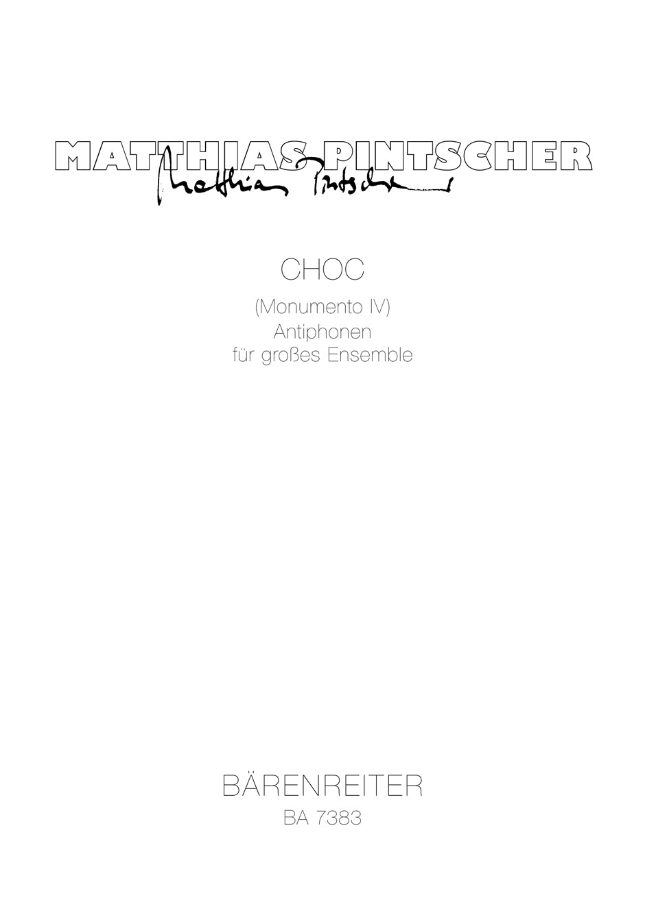 ピンチャー:CHOC (Monumento IV): Antiphonen fur grobes Ensemble 【輸入:室内楽(スコア)】
