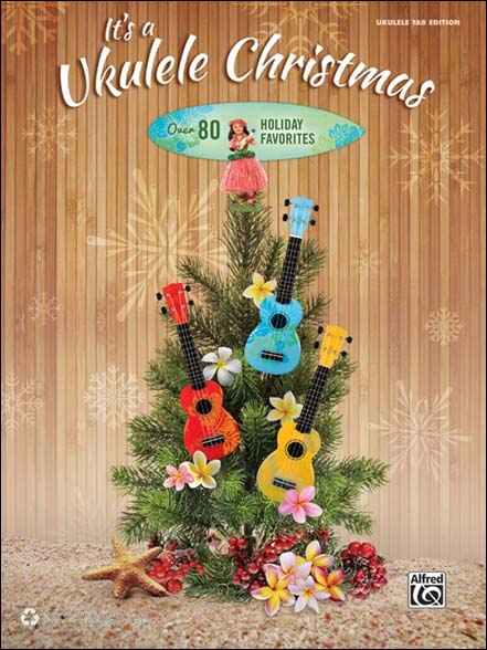 イッツ・ウクレレ・クリスマス: 80曲を超えるクリスマス曲集 【輸入:ギター】