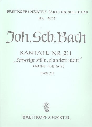 バッハ:カンタータ 第211番 コーヒー・カンタータ「そっと黙って、お喋りなさるな」 BWV 211: 指揮者用大型スコア 【輸入:合唱とオーケストラ】
