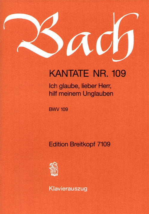 バッハ:カンタータ 第109番「われは信ず、愛する主よ、不信仰なるわれを救いたまえ」 BWV 109(独語) 【輸入:合唱とピアノ】