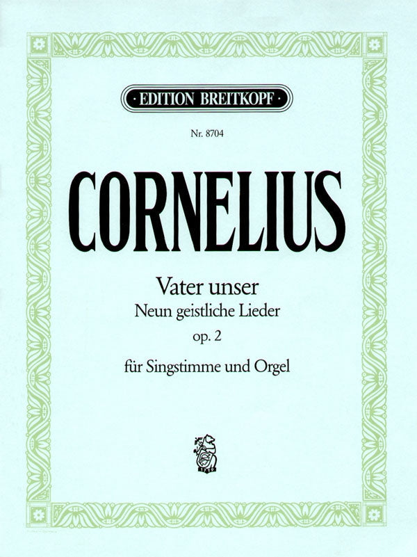 コルネリウス:9つの宗教的な歌 Op.2 「天にいますわれらの父よ」 【輸入:ヴォーカルとピアノ】