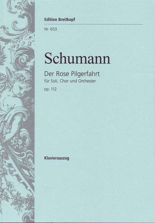 シューマン:ROSE PILGERFAHRT, DER OP.112(S,S,A,A,T,T,B,B) 【輸入:合唱とピアノ】