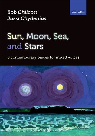 チルコット:太陽、月、海 そして星々: 混声合唱のための8つの現代作品集(S,A,T,B) 【輸入:合唱とピアノ】