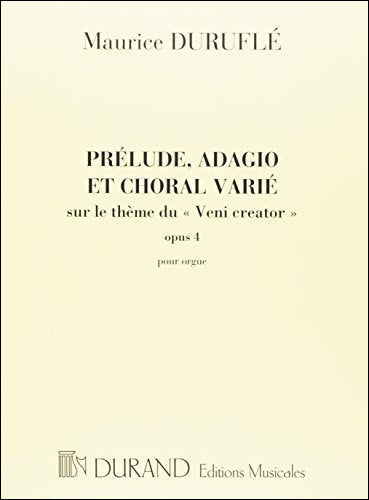 デュリュフレ:前奏曲、アダージョと「来たれ、創り主なる精霊」によるコラール変奏曲 Op.4 【輸入:オルガン】
