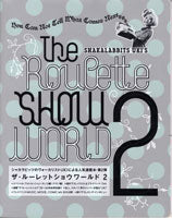SHAKALABBITS UKI’S/The Roulette SHOW WORLD2
