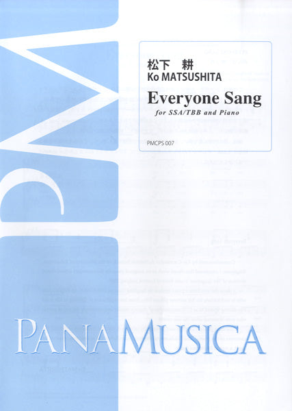 松下耕 Everyone Sang FOR SSA/TTB AND PIANO