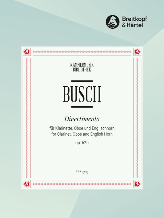 ブッシュ：ディベルティメント Op.62b(クラリネット, オーボエ, イングリッシュ・ホルン)/Beigelbeck編 【輸入：木管アンサンブル】