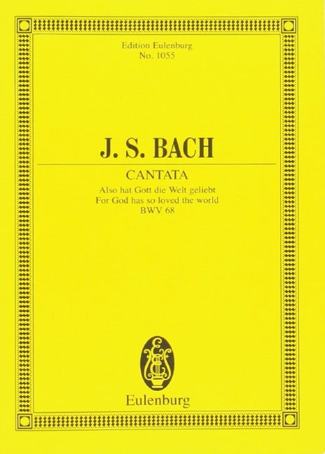 バッハ：カンタータ 第68番「かくのごとく神は世を愛したまえり」 BWV 68: スタディ・スコア 【輸入：合唱とオーケストラ】