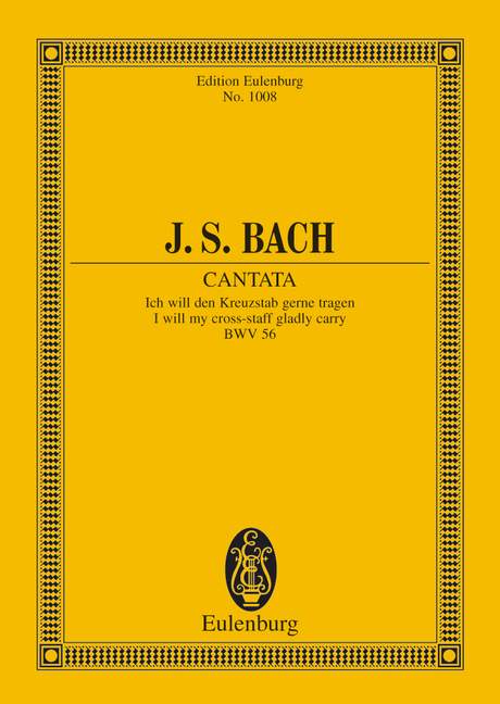 バッハ:カンタータ 第56番「われ喜びて十字架を担わん」 BWV 56: スタディ・スコア 【輸入:合唱とオーケストラ】