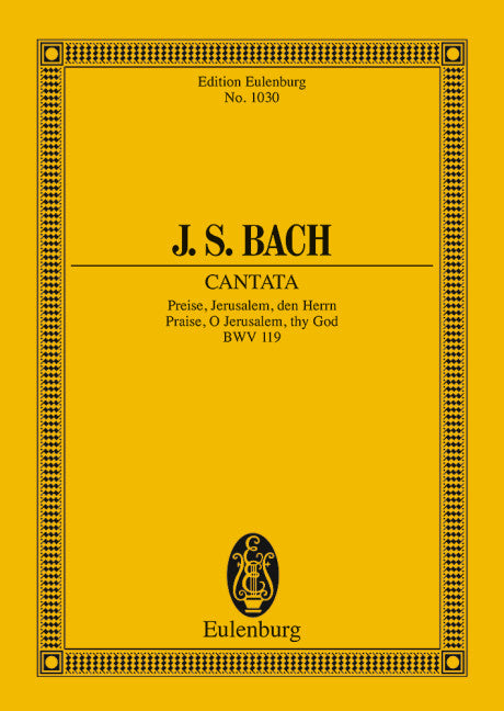 バッハ:カンタータ 第119番「エルサレムよ、主をたたえよ」 BWV 119: スタディ・スコア 【輸入:合唱とオーケストラ】