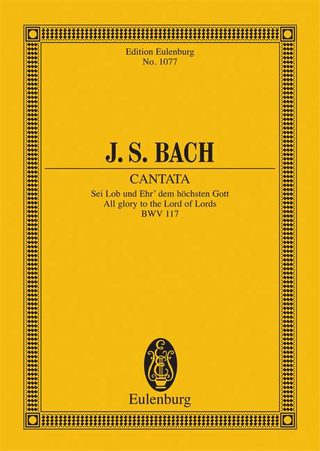 バッハ:カンタータ 第117番「至高の善に賛美と栄光あれ」 BWV 117: スタディ・スコア 【輸入:合唱とオーケストラ】
