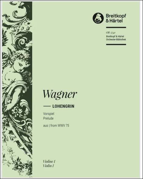 ワーグナー：オペラ「ローエングリン」より 第1幕への前奏曲: バイオリン 1 【輸入：オーケストラ･パート譜】