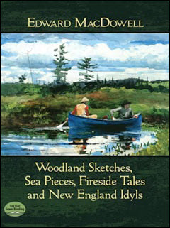 マクダウエル：森のスケッチ, 海の小品, 炉端のお話, ニュー・イングランドの牧歌 【輸入：ピアノ】