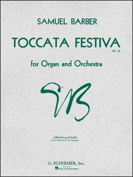 バーバー：オルガンと管弦楽のためのトッカータ・フェスティーヴァ Op.36（作曲者自身によるオルガンとピアノ用編曲) 【輸入：オルガン】