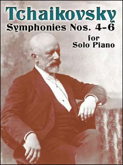 チャイコフスキー：交響曲 第4番, 第5番, 第6番: ピアノ・ソロ編曲版 【輸入：ピアノ】