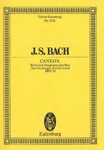 バッハ：カンタータ 第39番「飢えたるものに汝のパンを分け与えよ」 BWV 39: スタディ・スコア 【輸入：合唱とオーケストラ】