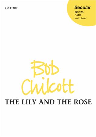 チルコット:Lily & the Rose, The(S,A,T,B) 【輸入:合唱とピアノ】