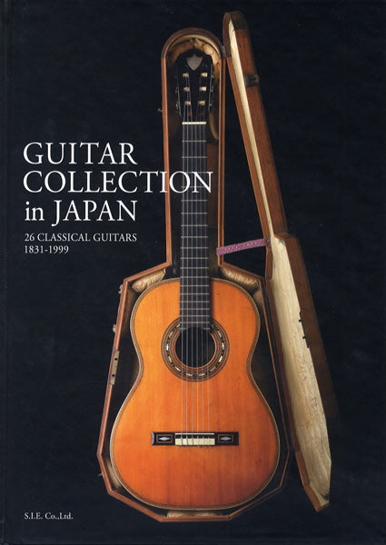 GUITAR COLLECTION IN JAPAN 26 CLASSICAL GUITARS 1831-1999
